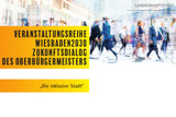 Zweite Veranstaltung: „Wiesbaden 2030 – Zukunftsdialog des Oberbürgermeisters“. Thema "Die inklusive Stadt“.