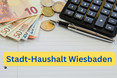 Die für Wiesbaden zuständige Kommunalaufsicht hat den Haushalt 2024 genehmigt.